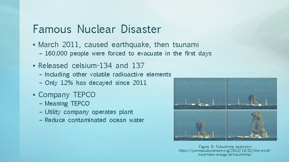 Famous Nuclear Disaster • March 2011, caused earthquake, then tsunami – 160, 000 people