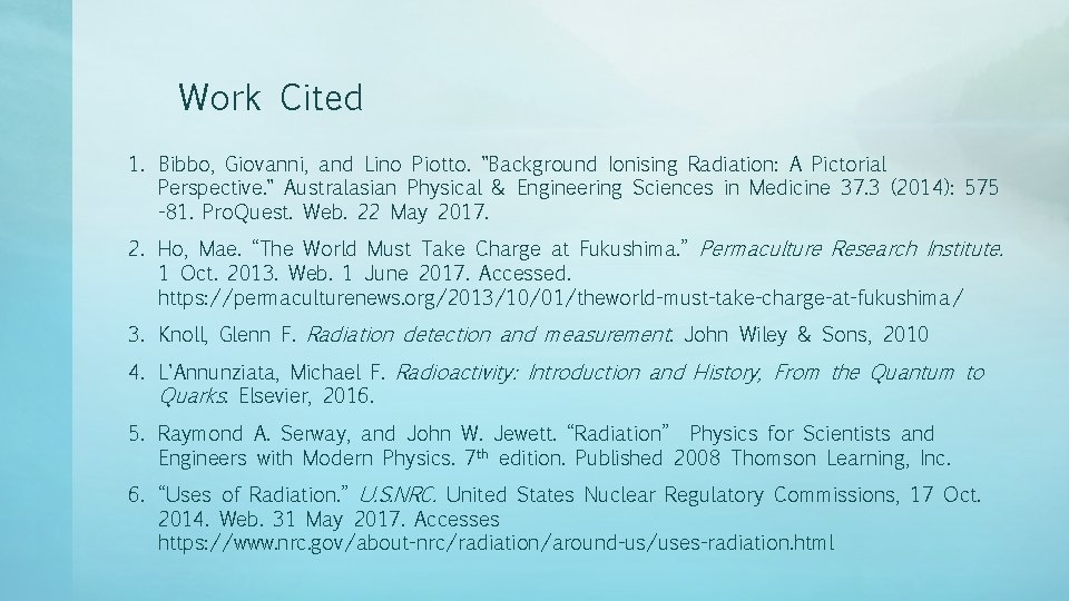Work Cited 1. Bibbo, Giovanni, and Lino Piotto. "Background Ionising Radiation: A Pictorial Perspective.