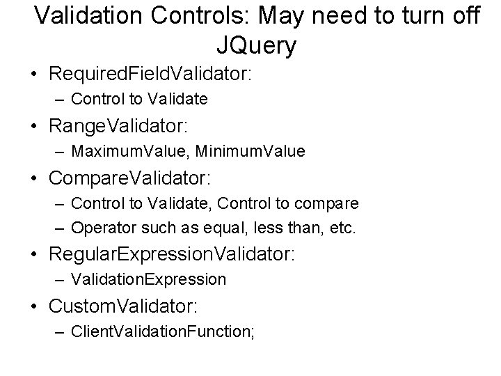 Validation Controls: May need to turn off JQuery • Required. Field. Validator: – Control