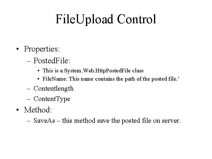File. Upload Control • Properties: – Posted. File: • This is a System. Web.