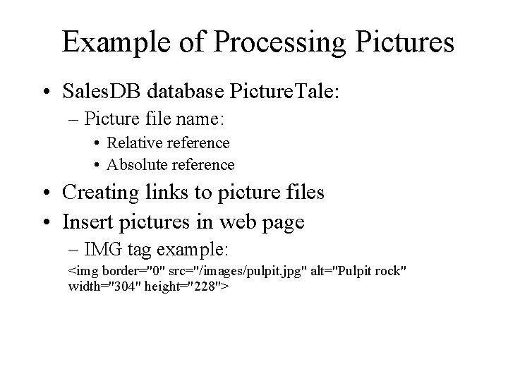 Example of Processing Pictures • Sales. DB database Picture. Tale: – Picture file name: