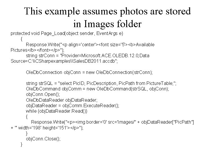 This example assumes photos are stored in Images folder protected void Page_Load(object sender, Event.