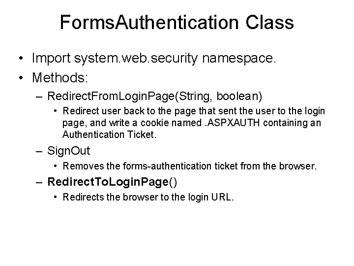 Forms. Authentication Class • Import system. web. security namespace. • Methods: – Redirect. From.
