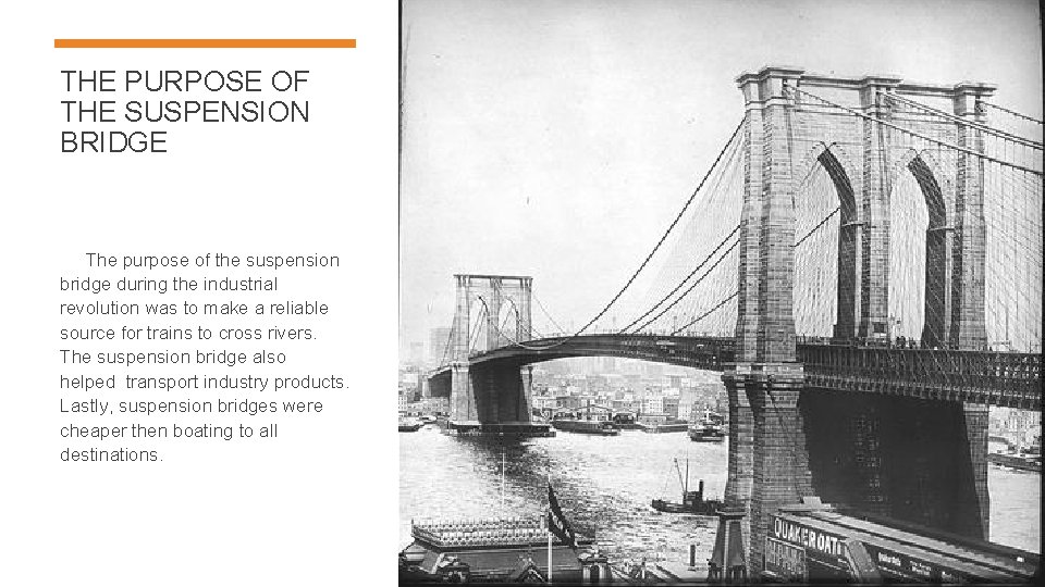 THE PURPOSE OF THE SUSPENSION BRIDGE The purpose of the suspension bridge during the