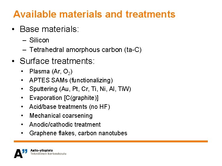 Available materials and treatments • Base materials: – Silicon – Tetrahedral amorphous carbon (ta-C)