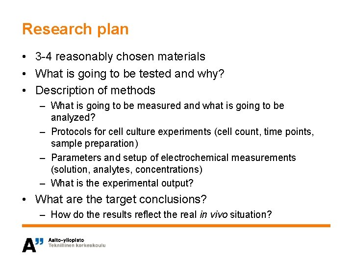 Research plan • 3 -4 reasonably chosen materials • What is going to be