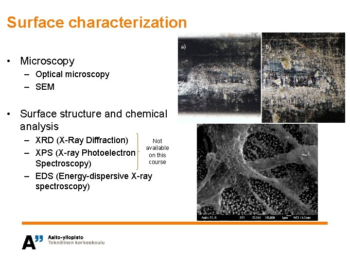 Surface characterization • Microscopy – Optical microscopy – SEM • Surface structure and chemical