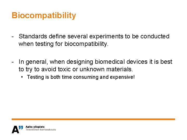 Biocompatibility - Standards define several experiments to be conducted when testing for biocompatibility. -