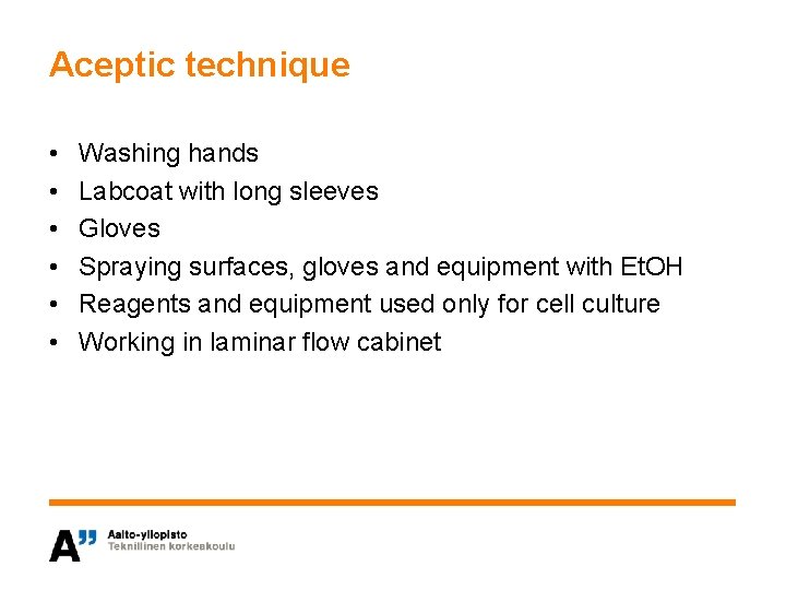 Aceptic technique • • • Washing hands Labcoat with long sleeves Gloves Spraying surfaces,