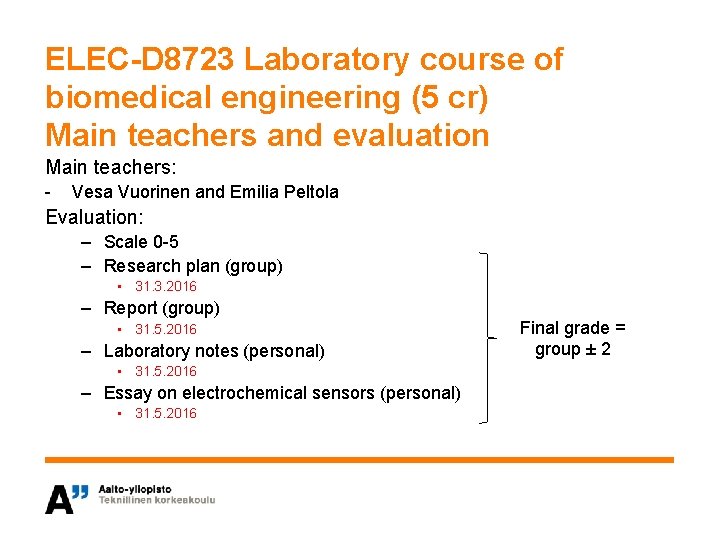 ELEC-D 8723 Laboratory course of biomedical engineering (5 cr) Main teachers and evaluation Main