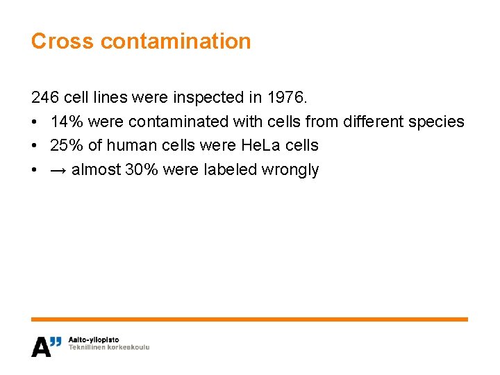 Cross contamination 246 cell lines were inspected in 1976. • 14% were contaminated with