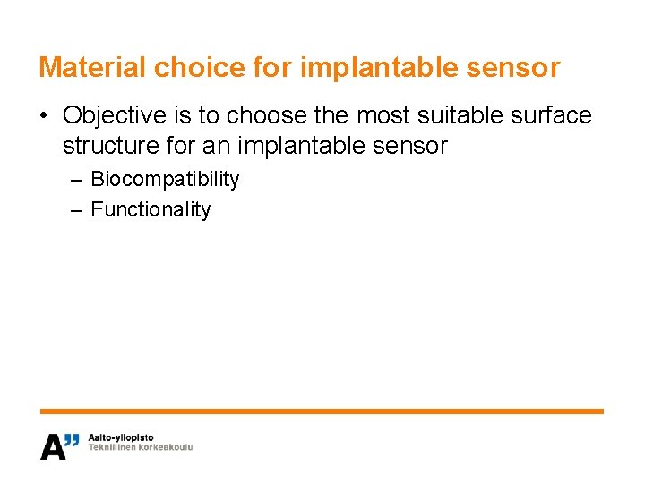 Material choice for implantable sensor • Objective is to choose the most suitable surface