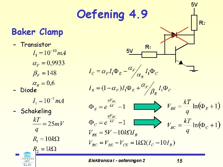 5 V Oefening 4. 9 R 2 Baker Clamp – Transistor 5 V R