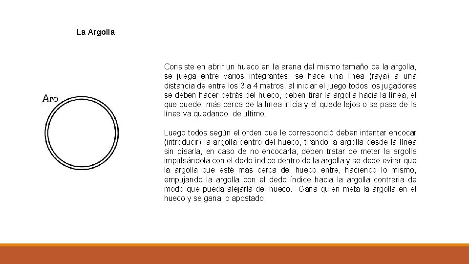 La Argolla Consiste en abrir un hueco en la arena del mismo tamaño de