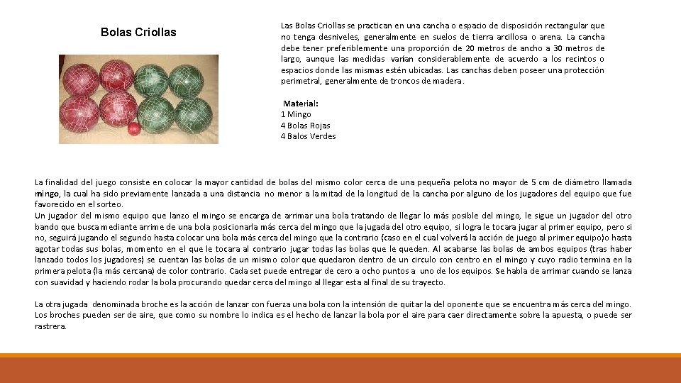 Bolas Criollas Las Bolas Criollas se practican en una cancha o espacio de disposición