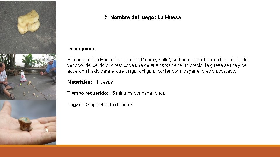 2. Nombre del juego: La Huesa Descripción: El juego de “La Huesa” se asimila