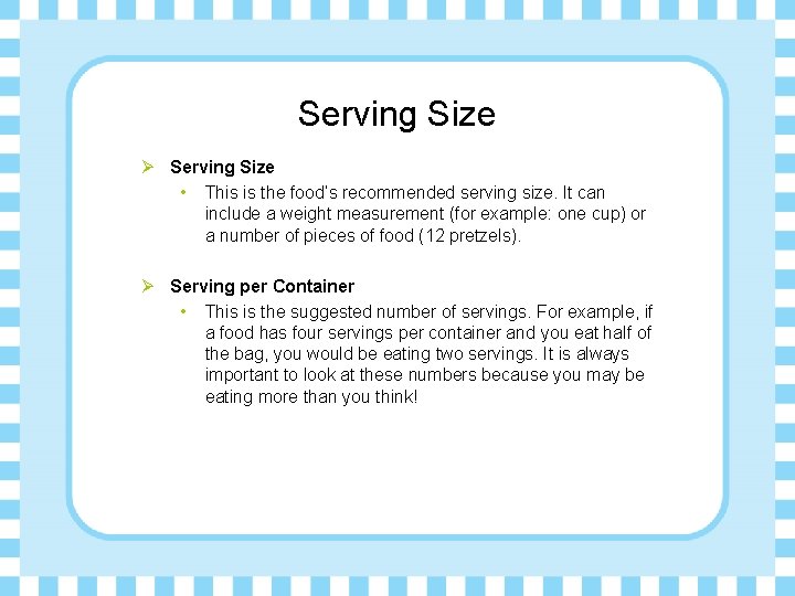 Serving Size Ø Serving Size • This is the food’s recommended serving size. It