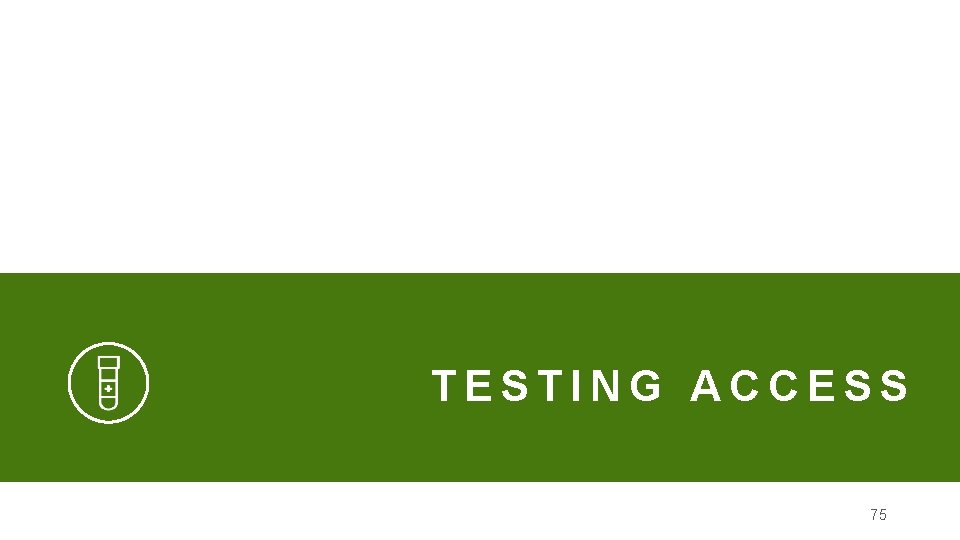 TESTING ACCESS 75 
