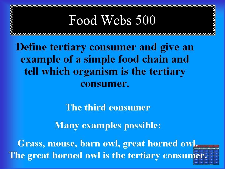 Food Webs 500 Define tertiary consumer and give an example of a simple food