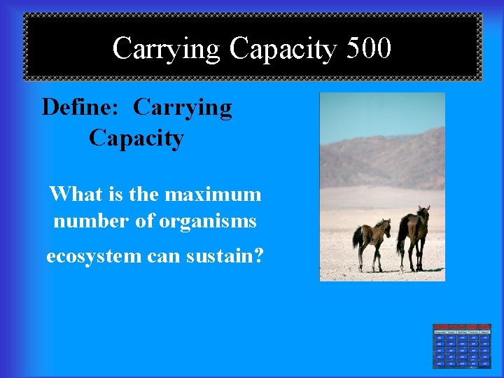 Carrying Capacity 500 Define: Carrying Capacity What is the maximum number of organisms ecosystem