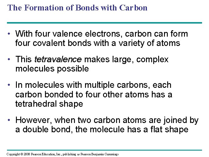 The Formation of Bonds with Carbon • With four valence electrons, carbon can form