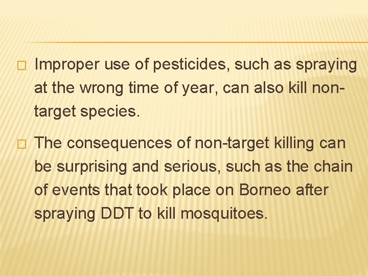 � Improper use of pesticides, such as spraying at the wrong time of year,