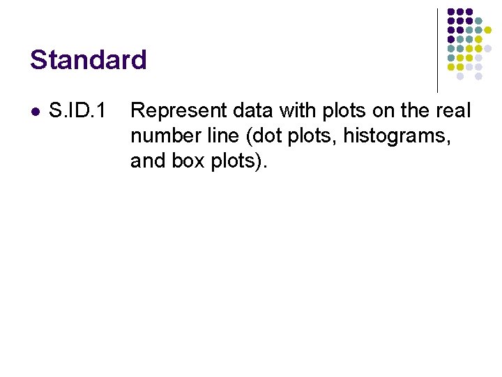 Standard l S. ID. 1 Represent data with plots on the real number line