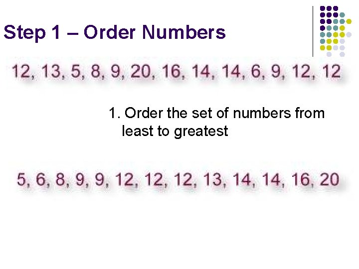 Step 1 – Order Numbers 1. Order the set of numbers from least to