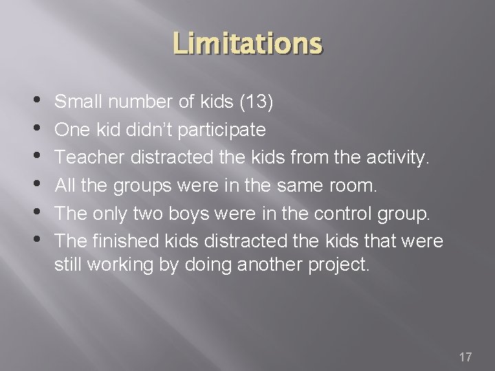 Limitations • • • Small number of kids (13) One kid didn’t participate Teacher