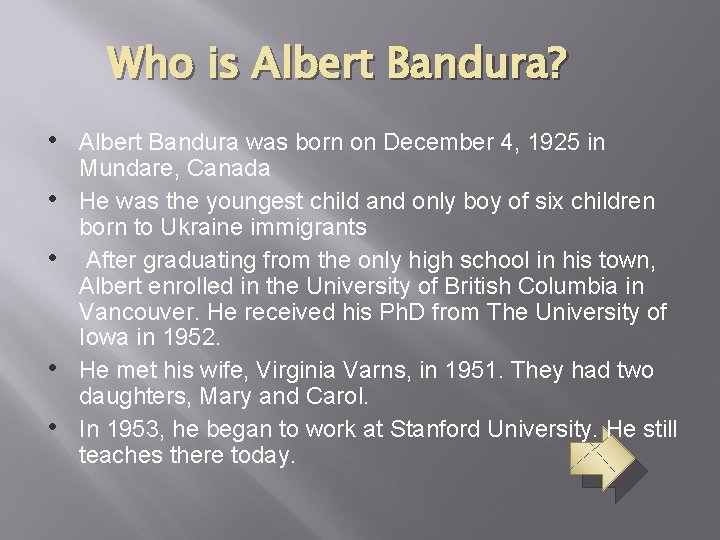 Who is Albert Bandura? • • • Albert Bandura was born on December 4,