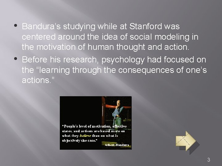  • • Bandura’s studying while at Stanford was centered around the idea of