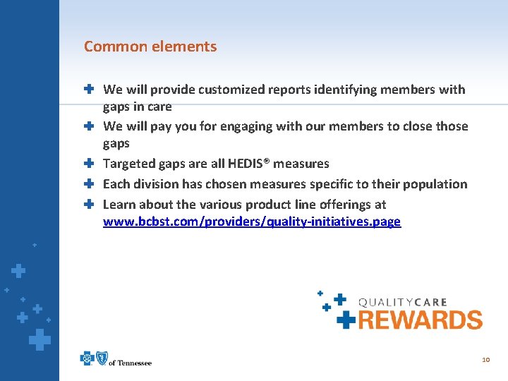 Common elements We will provide customized reports identifying members with gaps in care We