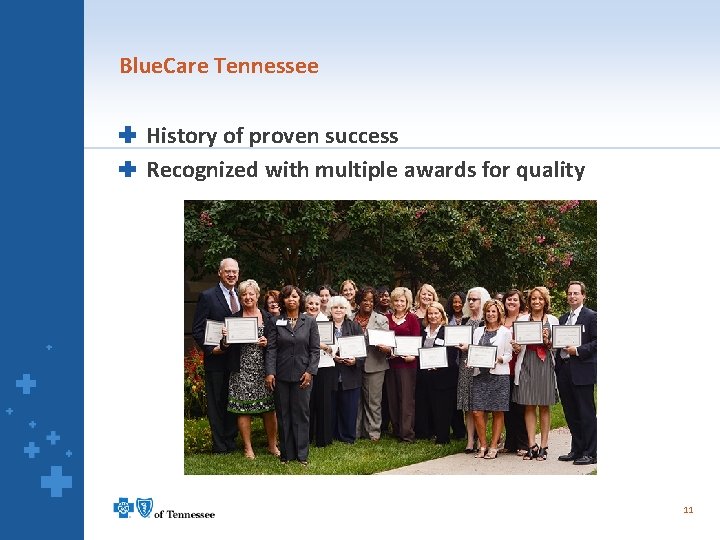 Blue. Care Tennessee History of proven success Recognized with multiple awards for quality 11