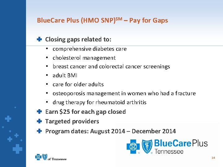 Blue. Care Plus (HMO SNP)SM – Pay for Gaps Closing gaps related to: •