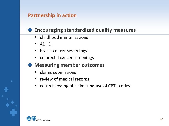 Partnership in action Encouraging standardized quality measures • • childhood immunizations ADHD breast cancer