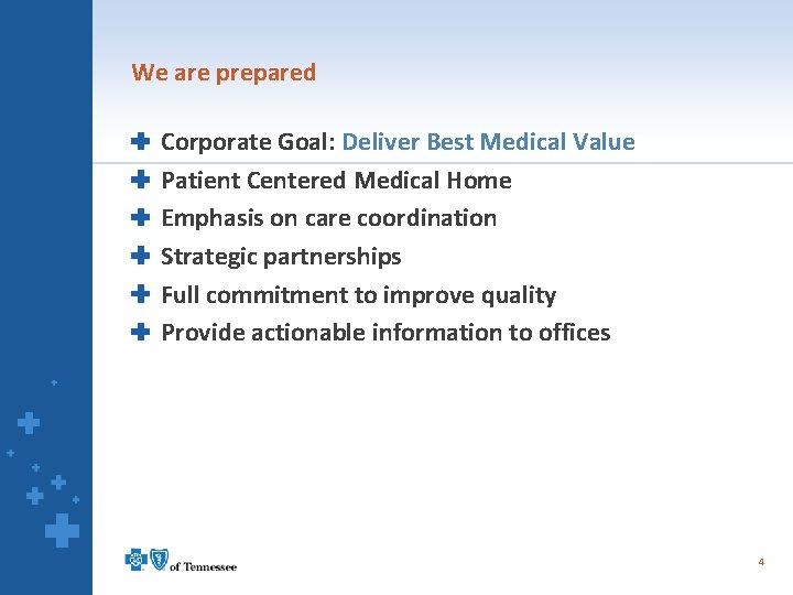 We are prepared Corporate Goal: Deliver Best Medical Value Patient Centered Medical Home Emphasis