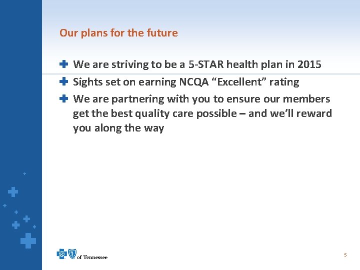 Our plans for the future We are striving to be a 5 -STAR health