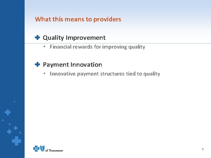 What this means to providers Quality Improvement • Financial rewards for improving quality Payment