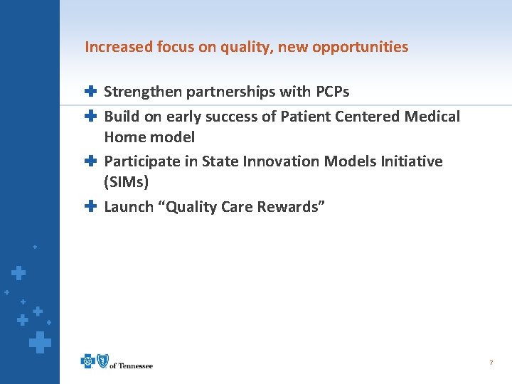 Increased focus on quality, new opportunities Strengthen partnerships with PCPs Build on early success