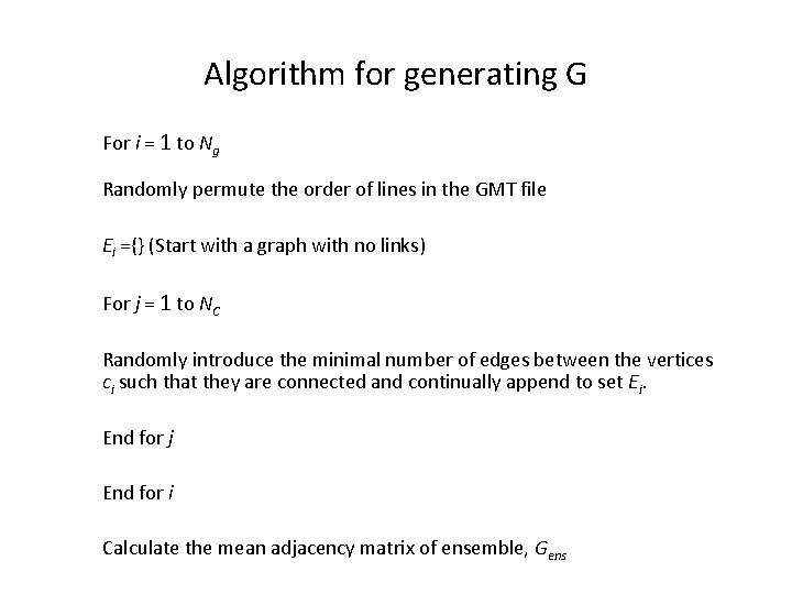 Algorithm for generating G For i = 1 to Ng Randomly permute the order