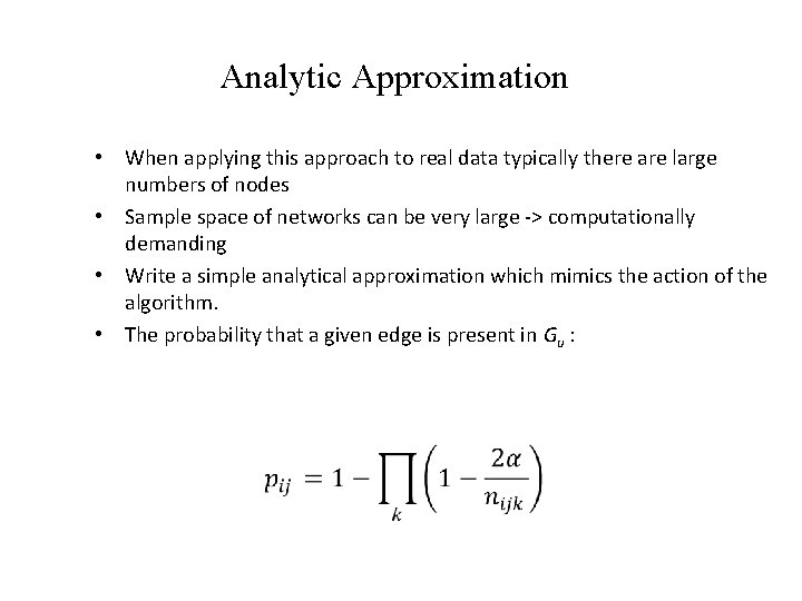 Analytic Approximation • When applying this approach to real data typically there are large