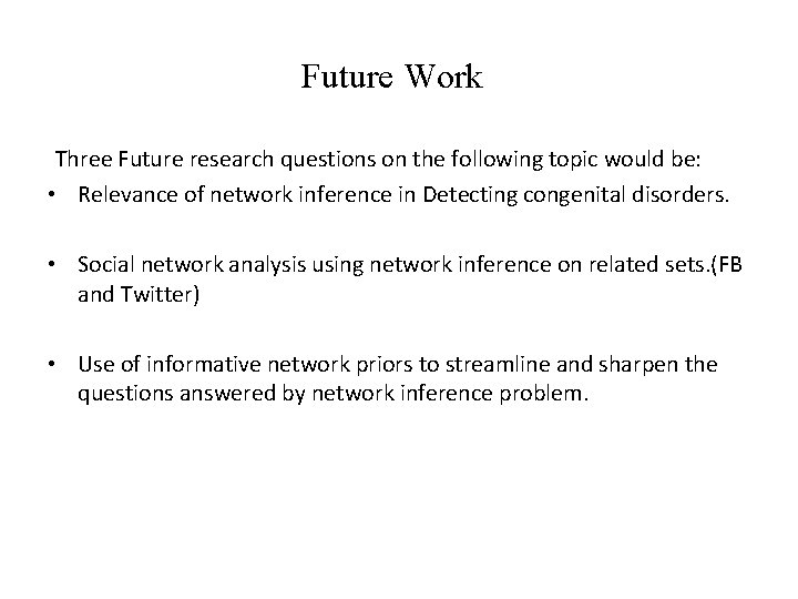 Future Work Three Future research questions on the following topic would be: • Relevance