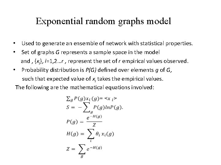 Exponential random graphs model • Used to generate an ensemble of network with statistical