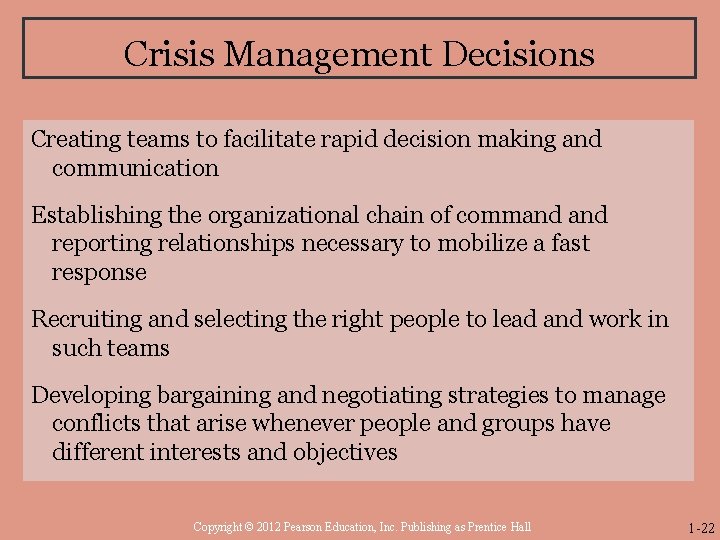 Crisis Management Decisions Creating teams to facilitate rapid decision making and communication Establishing the