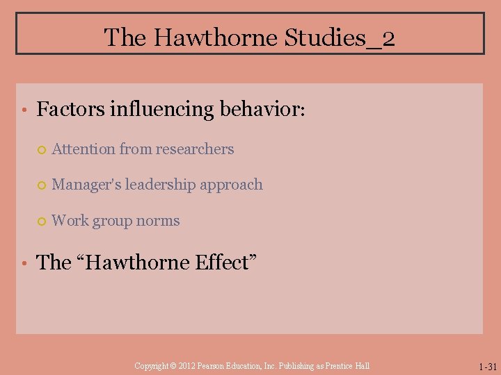 The Hawthorne Studies_2 • Factors influencing behavior: Attention from researchers Manager’s leadership approach Work