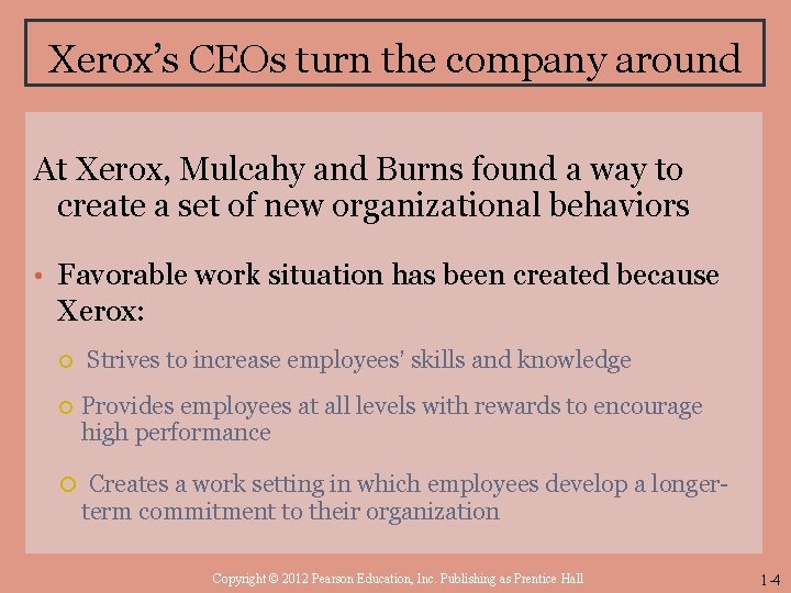 Xerox’s CEOs turn the company around At Xerox, Mulcahy and Burns found a way