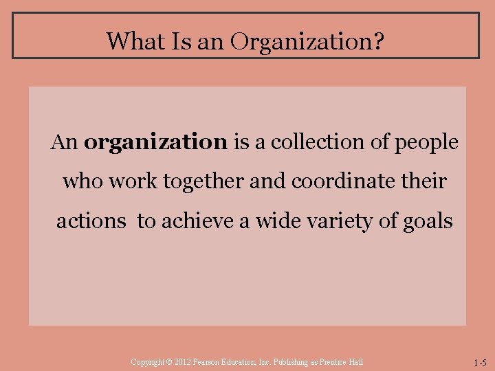 What Is an Organization? An organization is a collection of people who work together