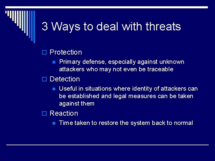 3 Ways to deal with threats o Protection n Primary defense, especially against unknown