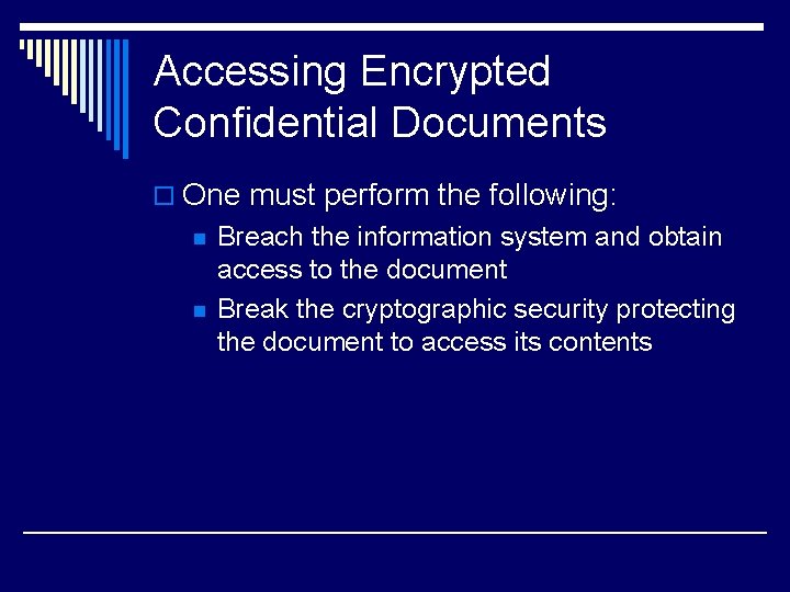 Accessing Encrypted Confidential Documents o One must perform the following: n n Breach the