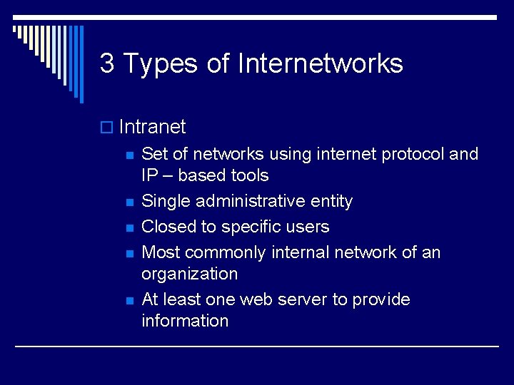 3 Types of Internetworks o Intranet n n n Set of networks using internet